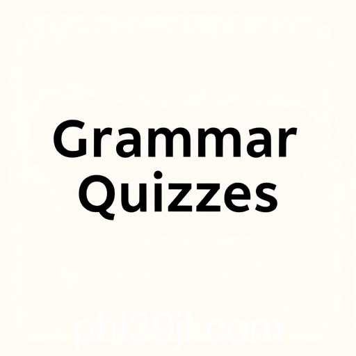 Grammar Quizzes